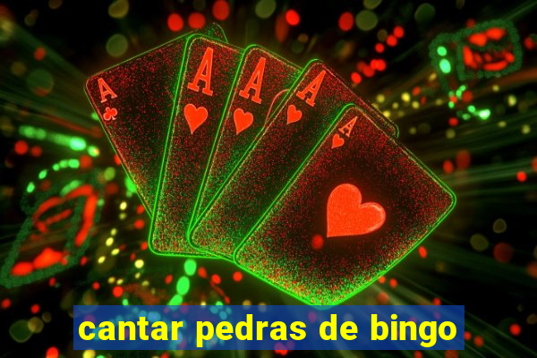 cantar pedras de bingo